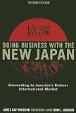 Doing Business with the New Japan: Succeeding in Americas Richest International Market