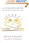 A Curious Mind: The Secret to a Bigger Life