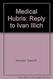 Medical hubris : a repoly to Ivan Illich