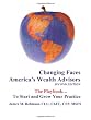 Changing Faces - America's Wealth Advisors: The Playbook They Need To Grow and Thrive!
