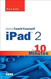 Sams teach yourself iPad 2 in 10 minutes