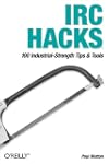 IRC Hacks: 100 Industrial-Strength Ti...