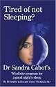 Tired of Not Sleeping?: Dr Sandra Cabot's Wholistic Program for a Good Night's Sleep