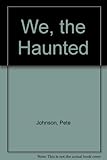 We, the haunted