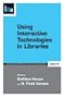 Using Interactive Technologies in Libraries: A Lita Guide (Library and Information Technology Association Guides)