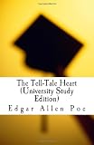 The Tell-Tale Heart: University Study Edition