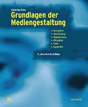 Grundlagen der Mediengestaltung: Konzeption, Ideenfindung, Visualisierung, Bildaufbau, Farbe, Typografie