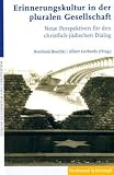 Produkt-Bild: Erinnerungskultur in der pluralen Gesellschaft: Neue Perspektiven f&uuml;r den christlich-j&uuml;dischen Dialog