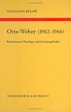 Produkt-Bild: Otto Weber (1902-1966): Reformierter Theologe und Kirchenpolitiker (Arbeiten Zur Kirchlichen Zeitgeschichte - Reihe B)