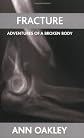 Fracture: Adventures of a Broken Body
