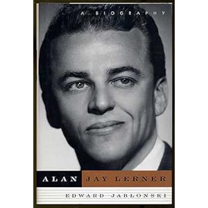 Alan Jay Lerner: A Biography
