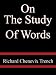 On The Study Of Words - Richard Chenevix Trench, D.D.