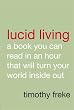 Lucid Living: A Book You Can Read in an Hour That Will Turn Your World Inside Out
