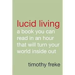 Lucid Living: A Book You Can Read in an Hour That Will Turn Your World Inside Out