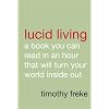 Lucid Living: A Book You Can Read in an Hour That Will Turn Your World Inside Out