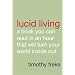 Lucid Living: A Book You Can Read in an Hour That Will Turn Your World Inside Out