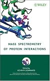 Mass Spectrometry of Protein Interactions (Wiley  Interscience Series on Mass Spectrometry)