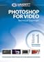 Photoshop for Video, Vol. 1 | Technical Essentials