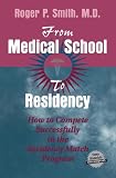 From Medical School to Residency: How to Compete Successfully in the Residency Match Program