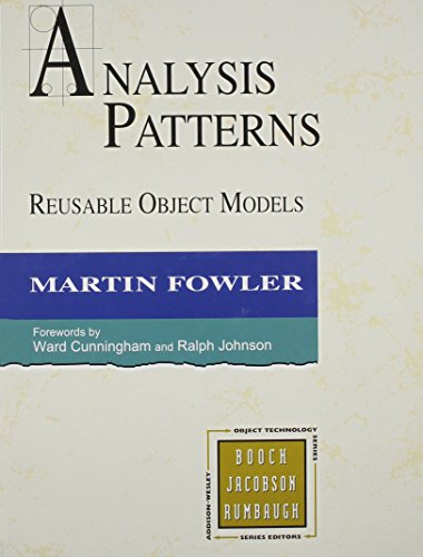Analysis Patterns: Reusable Object Models