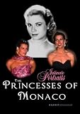 Intimate Portraits - The Princesses of Monaco