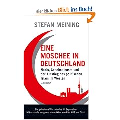 Eine Moschee in Deutschland: Nazis, Geheimdienste und der Aufstieg des politischen Islam im Westen