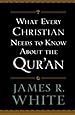 What Every Christian Needs to Know About the Qur'an