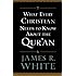 What Every Christian Needs to Know About the Qur'an