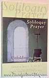 Soliloquy prayer : unfolding our hearts to God