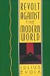 Revolt Against the Modern World: Politics, Religion and Social Order in the Kali Yuga