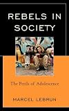 Rebels in Society: The Perils of Adolescence
