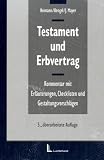Testament und Erbvertrag: Kommentar mit Erläuterungen, Checklisten und Gestaltungsvorschlägen