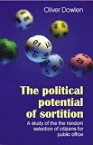 The political potential of sortition : a study of the random selection of citizens for public office