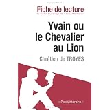Yvain ou le Chevalier au Lion de Chr�tien de Troyes (Fiche de lecture)par le Petit Litt�raire