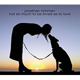 Not So Much to Be Loved As to Love