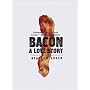 Bacon: A Love Story