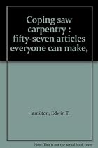 Coping saw carpentry : fifty-seven articles everyone can make, Coping saw carpentry : fifty-seven articles everyone can make,