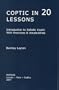 Coptic in 20 Lessons: Introduction to Sahidic Coptic with Exercises and Vocabularies