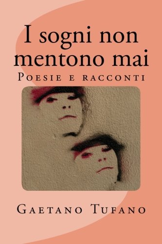 I sogni non mentono mai: Poesie e racconti (Italian Edition)