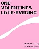 ONE VALENTINES LATE-EVENING