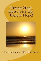 Parents Stop! Don't Give Up, There Is Hope!-From Free Kindle Books Library Click to Download Free Kindle Book -> Parents Stop! Don't Give Up, There Is Hope!