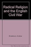 Radical religion and politics in the English Civil War