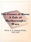 The Cornet of Horse A Tale of Marlborough's Wars