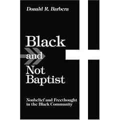 Black and Not Baptist:Nonbelief and Freethought in the Black Community