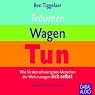 H&ouml;rbuch Träumen, Wagen, Tun. Wie Sie den schwierigsten Menschen der Welt managen: sich selbst
