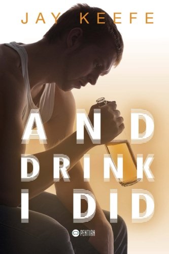 And Drink I Did