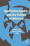 Qualitative inquiry and the politics of advocacy