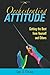 Orchestrating Attitude: Getting the Best from Yourself and Others
