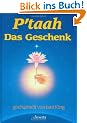 P'taah, Das Geschenk
