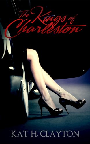 The Kings of Charleston (Volume One) by Kat H. Clayton
